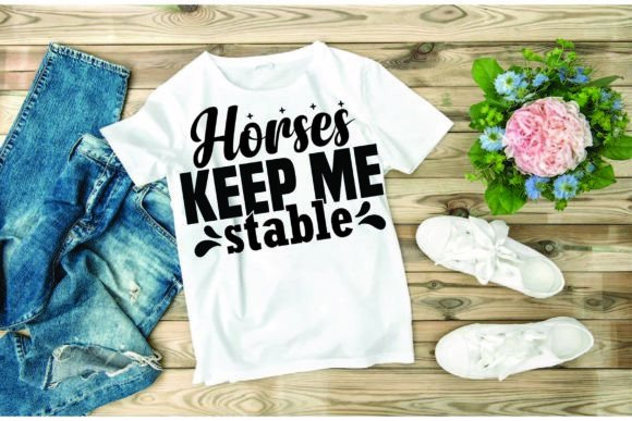 Western Svg Design, Horses Keep Me Stable